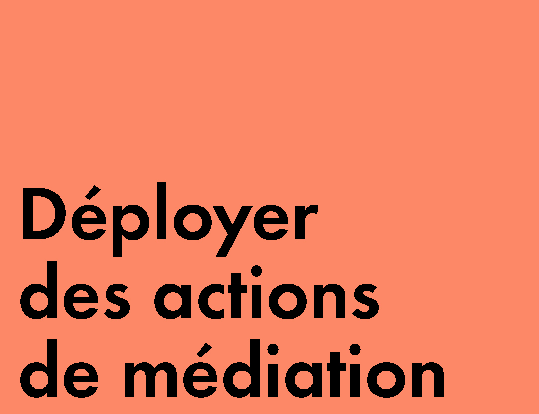 Déployer des actions de médiation