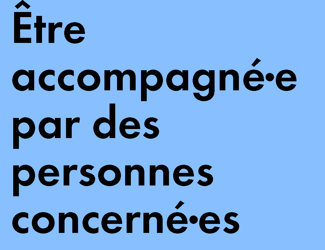 Être accompagné par des personnes concernées